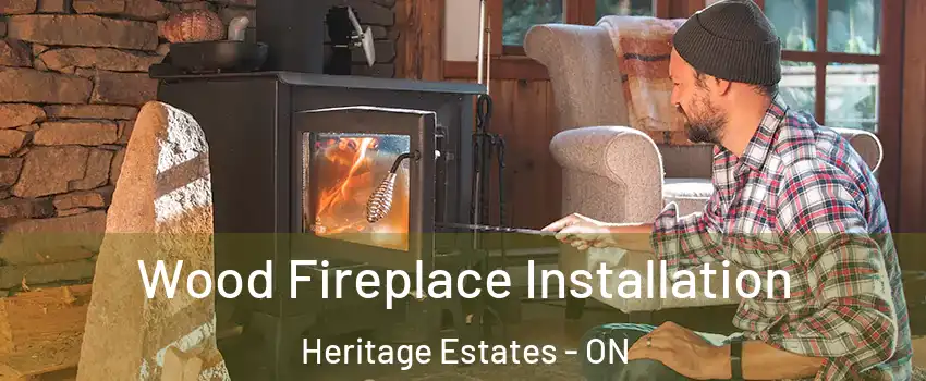  Wood Fireplace Installation Heritage Estates - ON