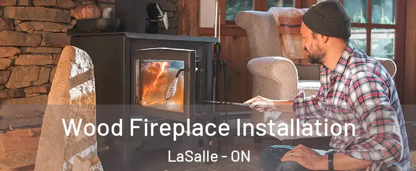  Wood Fireplace Installation LaSalle - ON