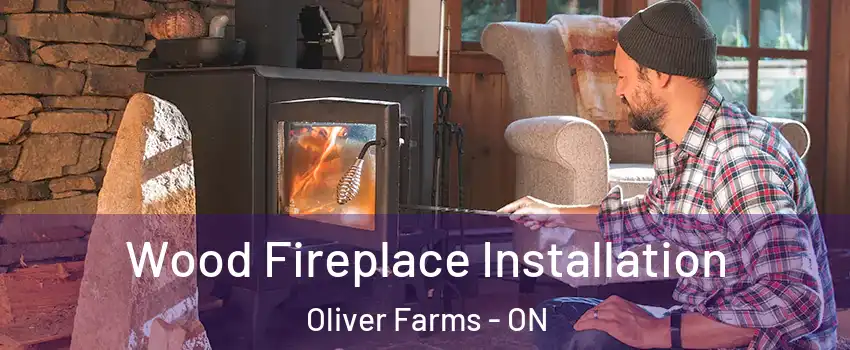  Wood Fireplace Installation Oliver Farms - ON