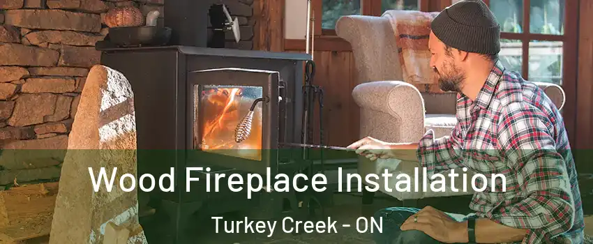  Wood Fireplace Installation Turkey Creek - ON